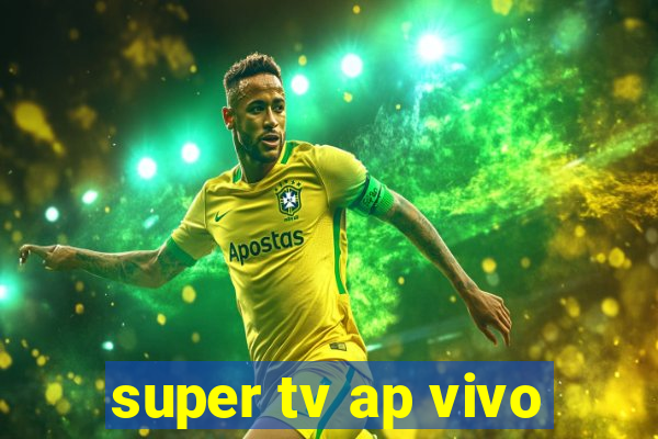 super tv ap vivo